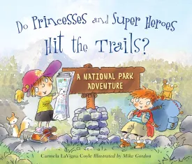 Do Princesses and Super Heroes Hit the Trails? Hardcover  Picture Book, October 15, 2016